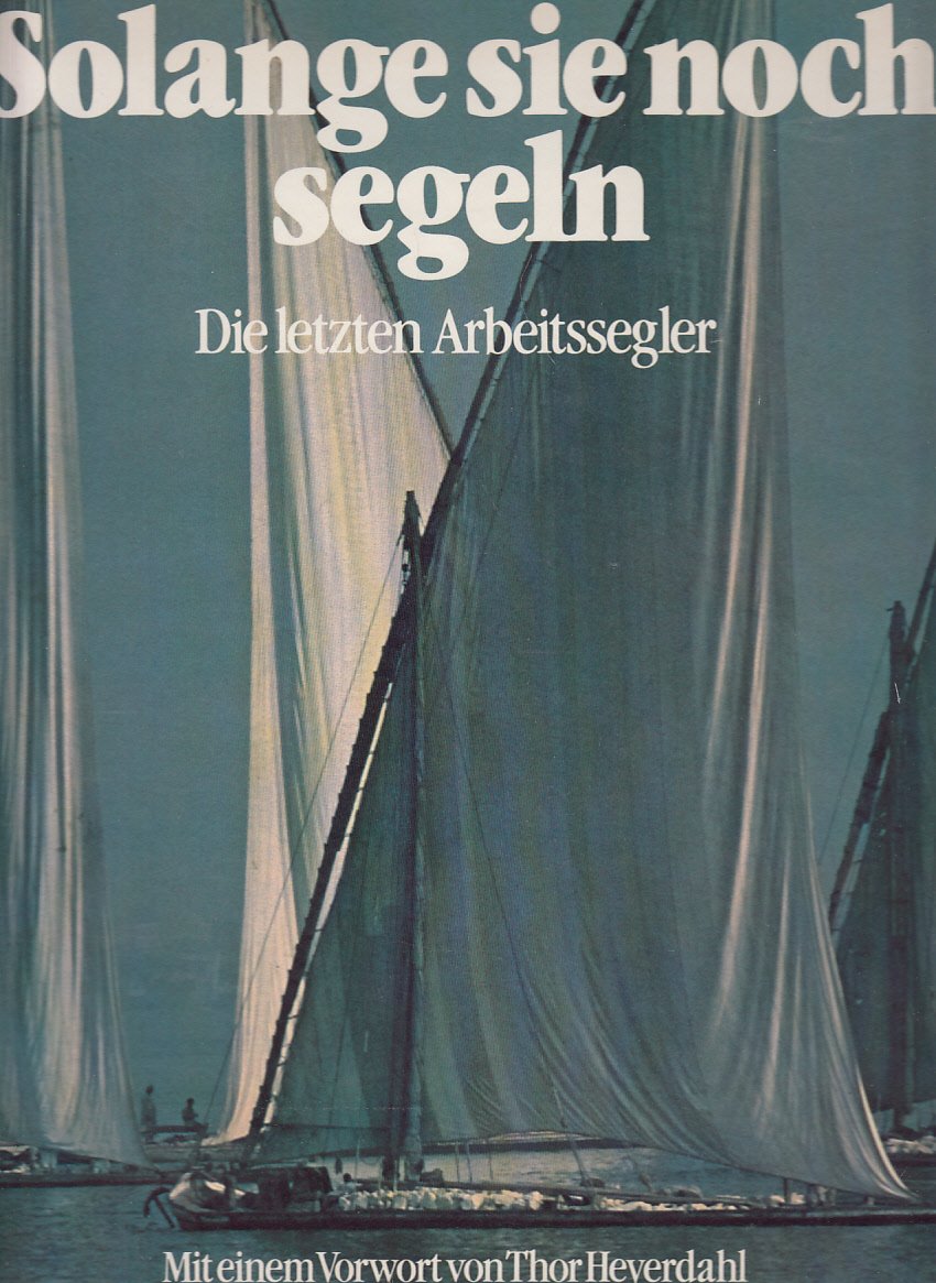 Solange sie noch segeln: Die letzten Arbeitssegler (Maritim) Books