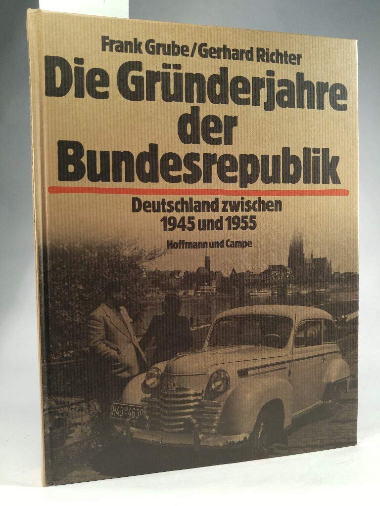 Die Gründerjahre der Bundesrepublik. Deutschland zwischen 1945 und 1955 Politics & History