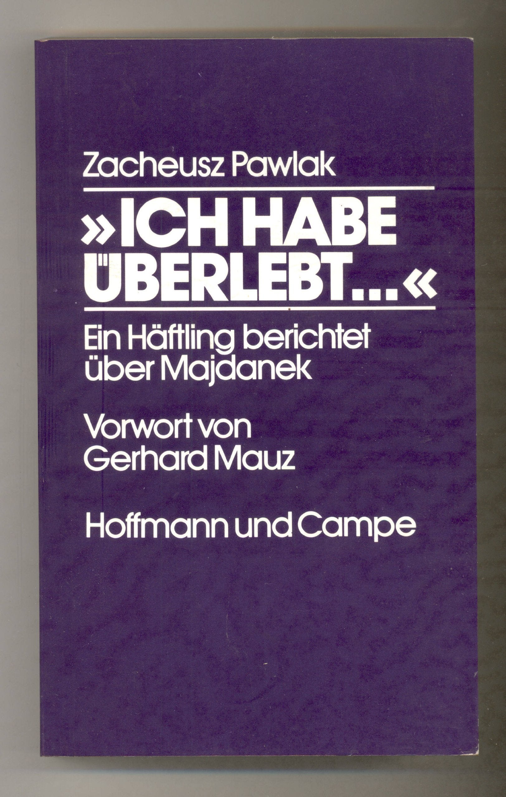 Ich habe überlebt . . .: Ein Häftling berichtet über Majdanek Politics & History