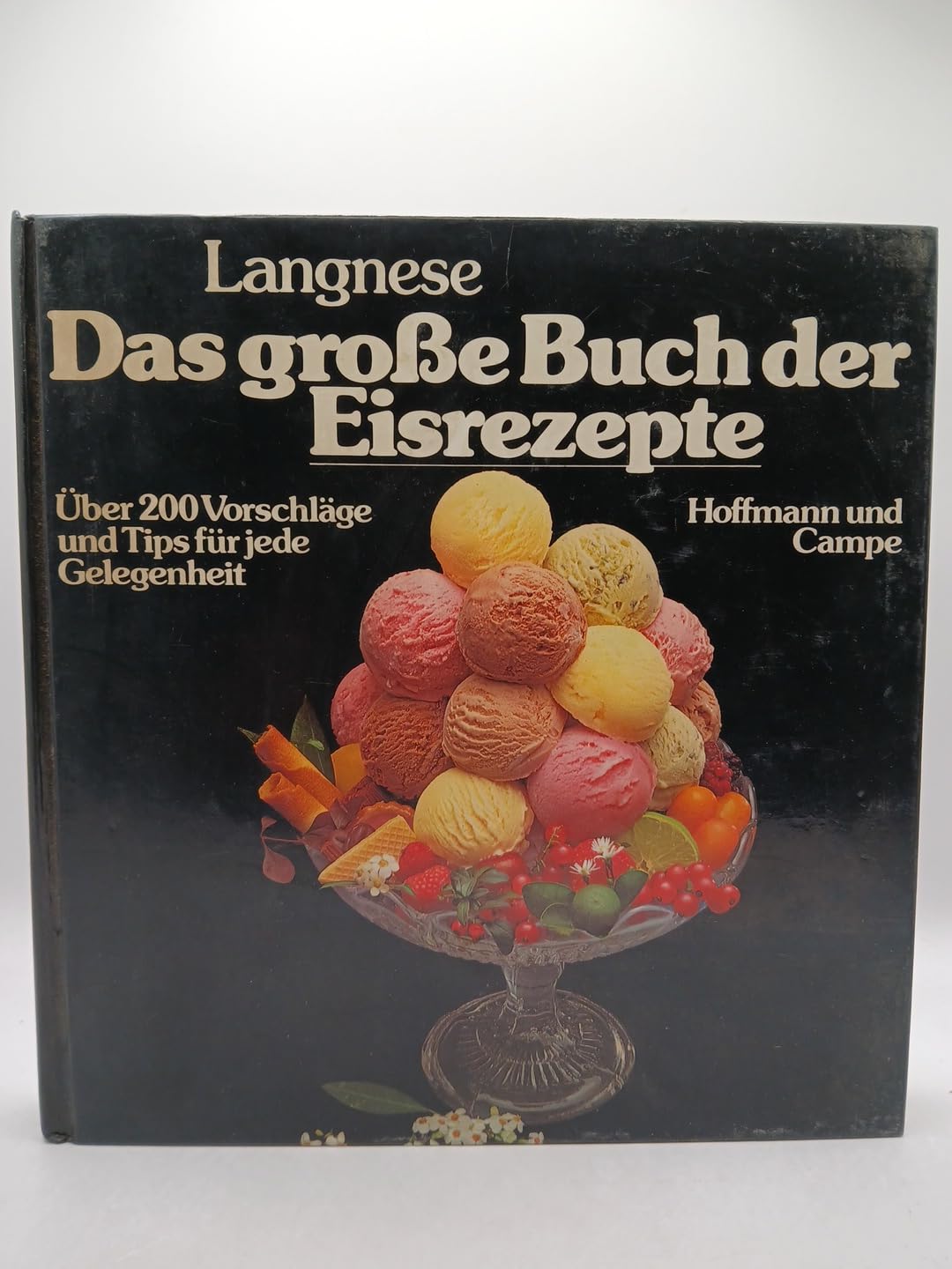 Das große Buch der Eisrezepte. 200 Vorschläge und Tips für jede Gelegenheit book