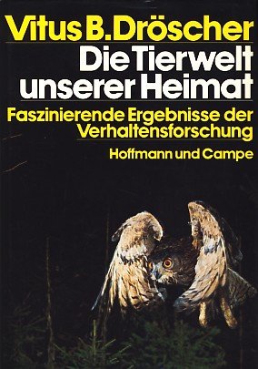 Die Tierwelt unserer Heimat. Faszinierende Ergebnisse der Verhaltensforschung Business & Technology