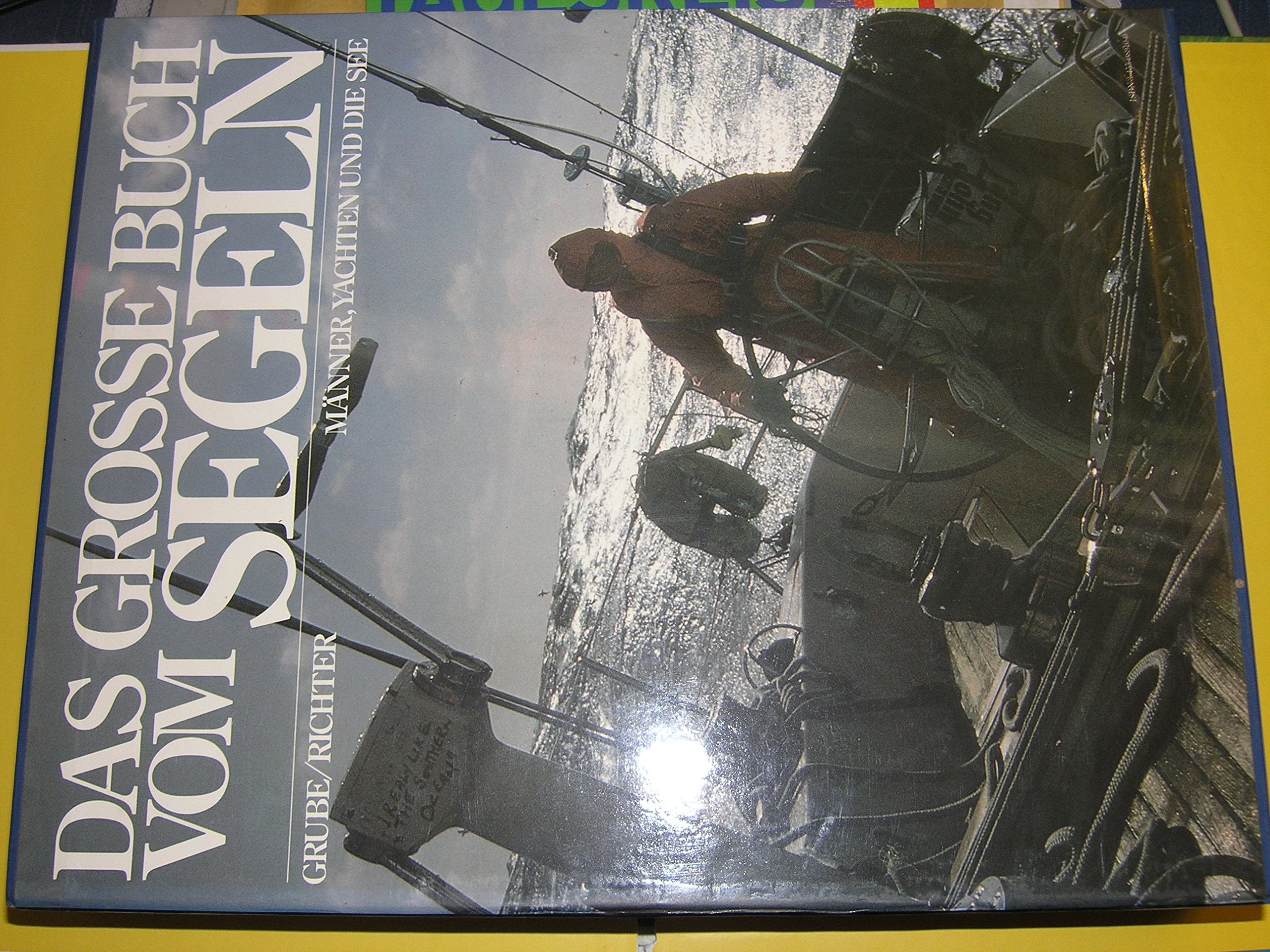 Das große Buch vom Segeln. Männer, Yachten und die See Travel