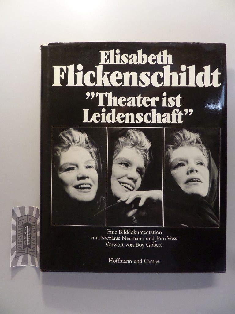 Elisabeth Flickenschildt. 'Theater ist Leidenschaft'. Eine Bilddokumentation Film, Art & Culture