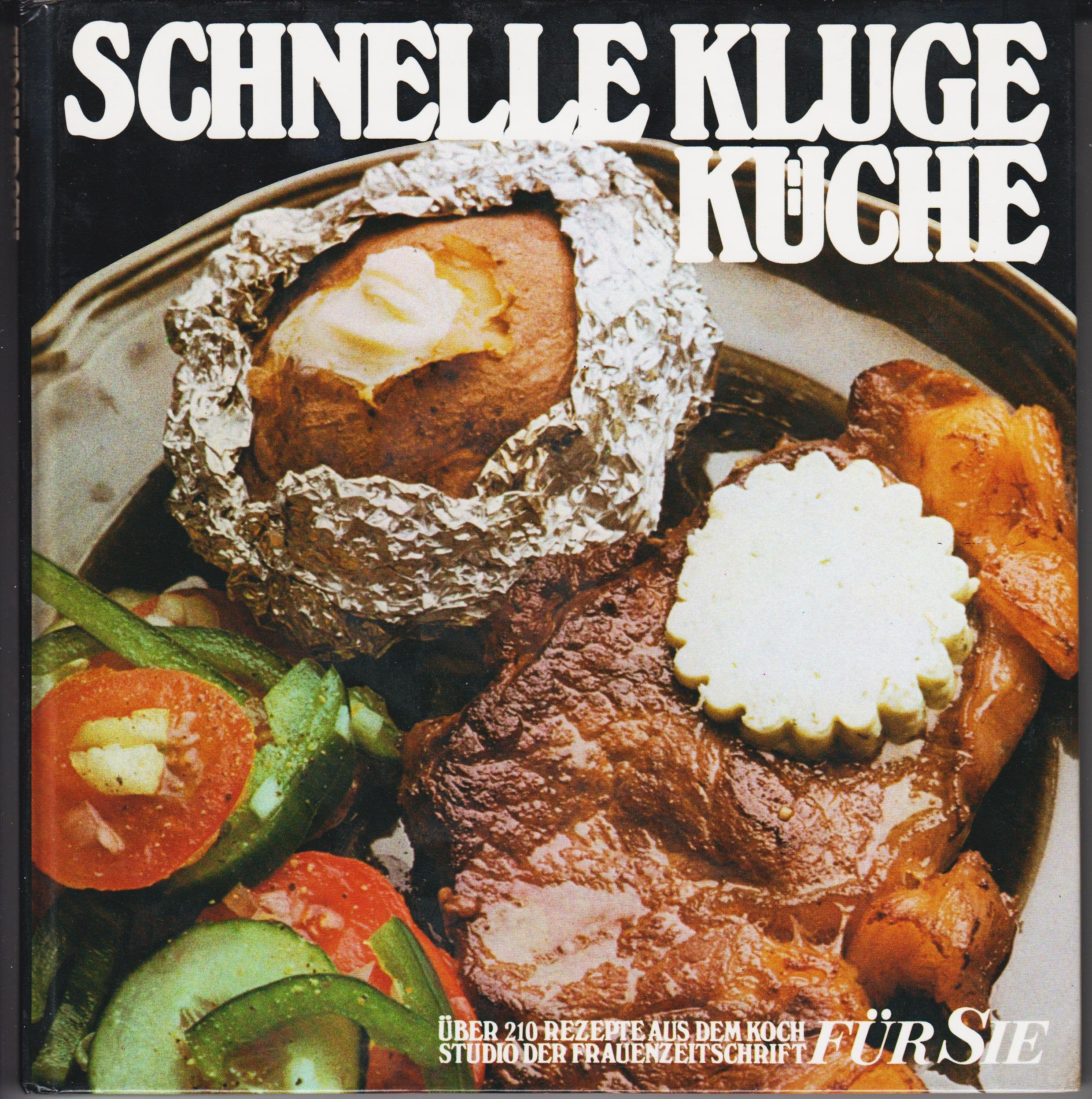 Schnelle kluge Küche. 210 Rezepte aus dem Kochstudio der Frauenzeitschrift FÜR SIE Books