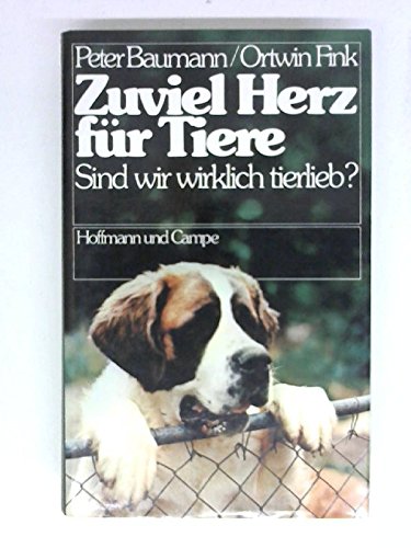 Zuviel Herz für Tiere. Sind wir wirklich tierlieb Natural Sciences
