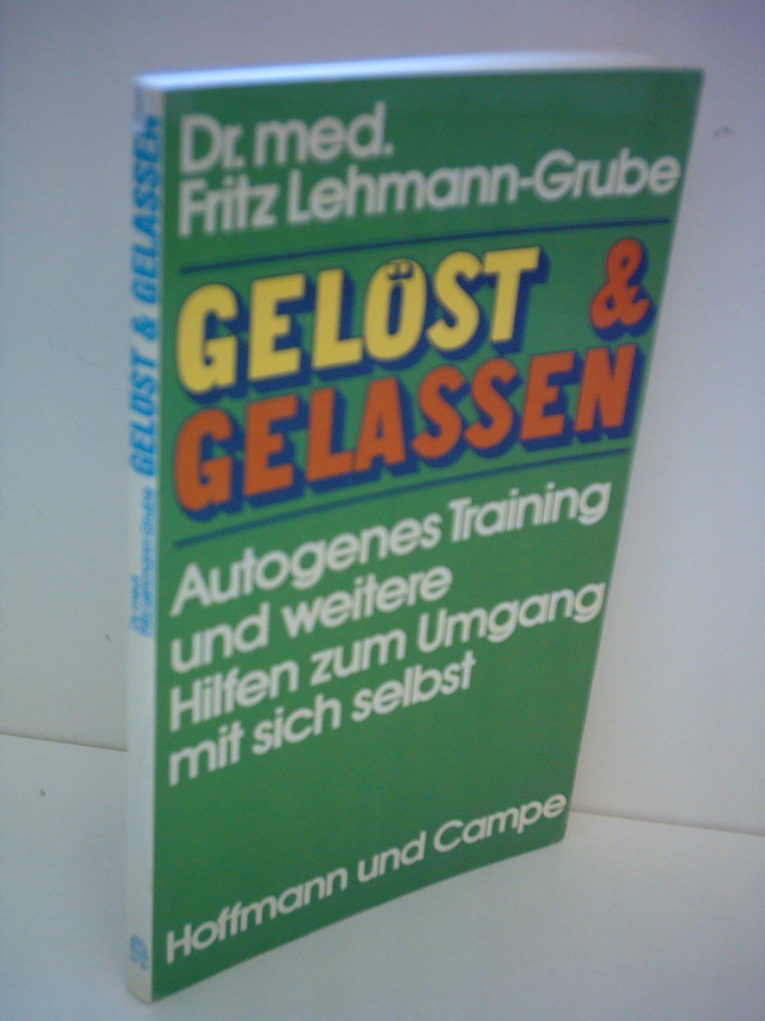 Gelöst und gelassen: Autogenes Training u. weitere Hilfen im Umgang mit sich selbst Lifestyle