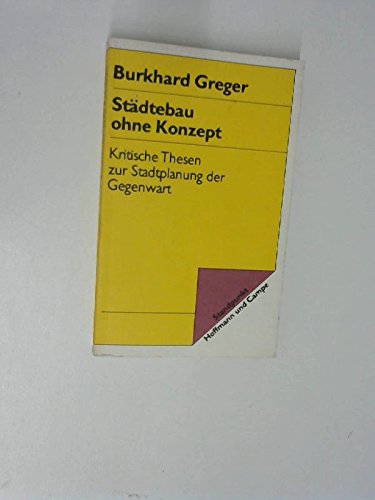 Städtebau ohne Konzept. Kritische Thesen zur Stadtplanung der Gegenwart Business & Technology