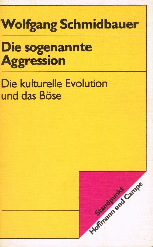 Die sogenannte Aggression. Die kulturelle Evolution und das Böse Social Sciences Books