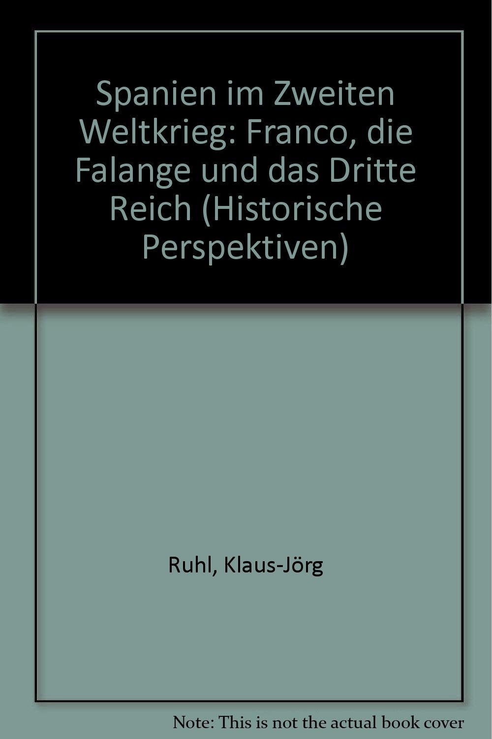 Spanien im Zweiten Weltkrieg. Franco, die Falange und das Dritte Reich Politics & History