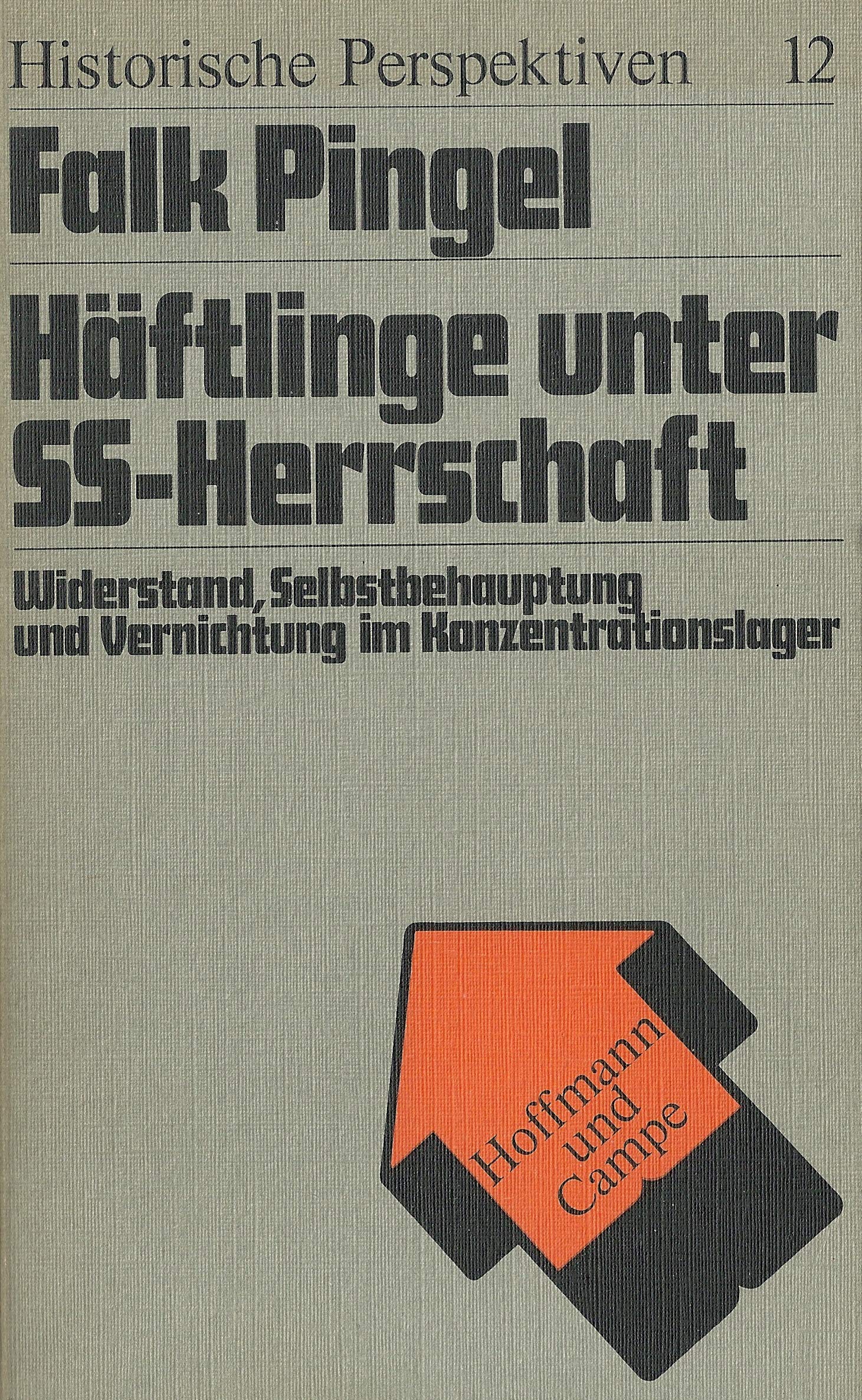 Haftlinge unter SS-Herrschaft: Widerstand, Selbstbehauptung u. Vernichtung im Konzentrationslager (Historische Perspektiven ; 12) (German Edition) book
