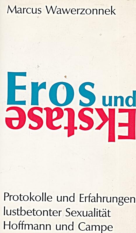 Eros und Ekstase. Protokolle und Erfahrungen lustbetonter Sexualität Partnership & Love