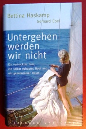 Untergehen werden wir nicht: Ein vertracktes Paar, ein selbst gebautes Boot und ein gemeinsamer Traum Travelogues