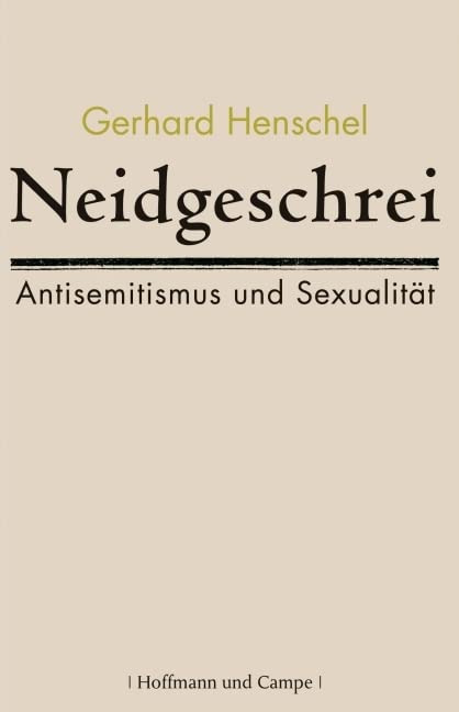 Neidgeschrei: Antisemitismus und Sexualität (Zeitgeschichte) Natural Sciences