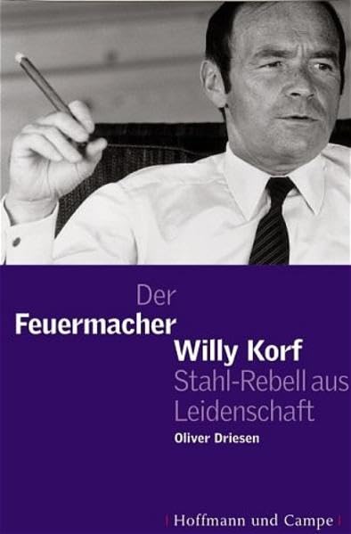 Der Feuermacher Willy Korff: Stahl-Rebell aus Leidenschaft Law