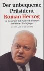 Der unbequeme Präsident Roman Herzog: Im Gespräch mit Manfred Bissinger und Hans-Ulrich Jörges Politics & History