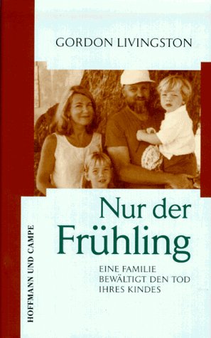 Nur der Frühling: Eine Familie bewältigt den Tod ihres Kindes Medicine