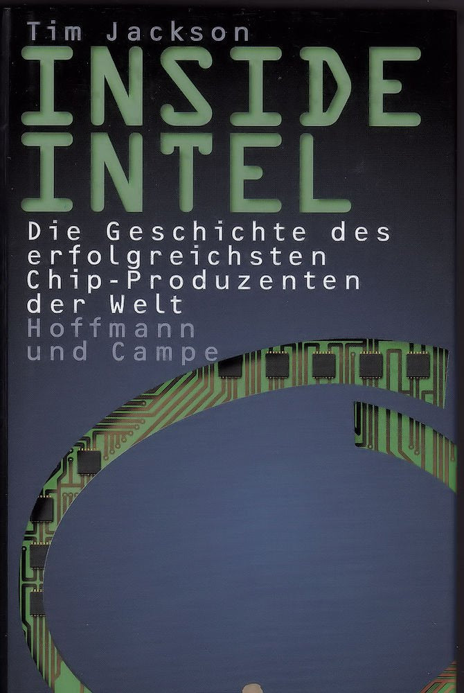 Inside Intel. Die Geschichte des erfolgreichsten Chip- Produzenten der Welt Business, Finance & Career
