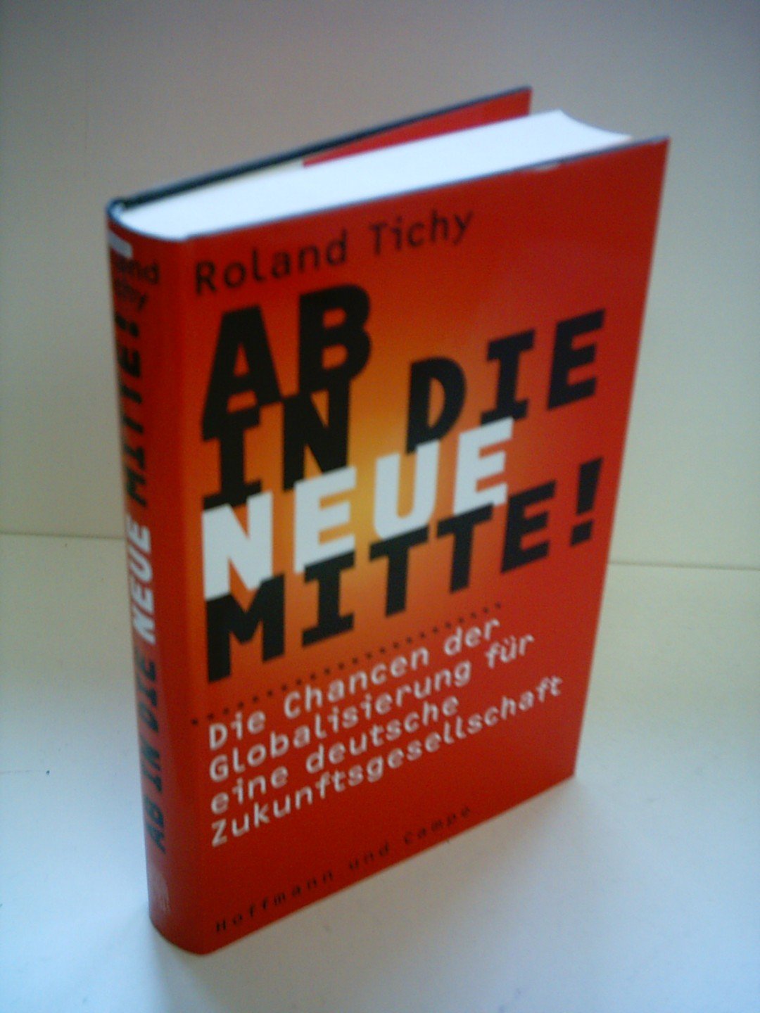 Ab in die Neue Mitte: die Chancen der Globalisierung für eine deutsche Zukunftsgesellschaft Business, Finance & Career