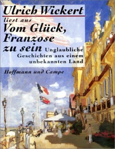 Vom Glück, Franzose zu sein: Unglaubliche Geschichten aus einem unbekannten Land Social Sciences