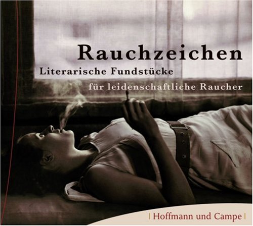 Rauchzeichen: oder die Liebe zum Tabak. Literarische Fundstücke: Literarische Fundstücke für leidenschaftliche Raucher (HoCa Neue Medien) Essays & Short Stories