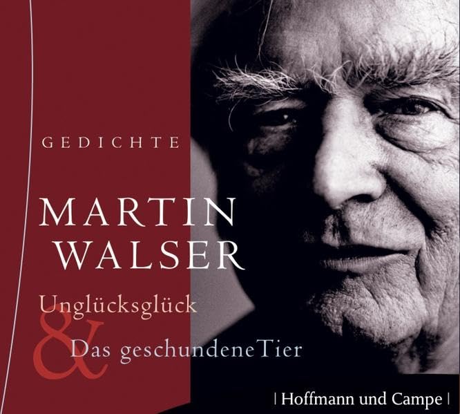Unglücksglück & Das geschundene Tier: Gedichte. Gelesen von Martin Walser Poetry
