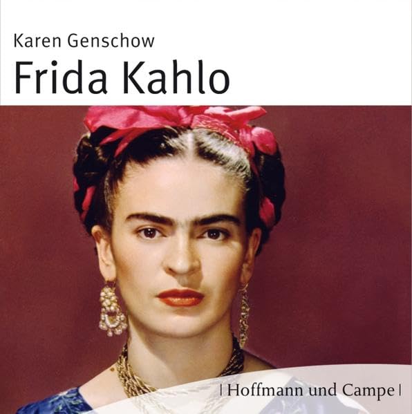 Frida Kahlo: Leben, Werk, Wirkung Art & Literature