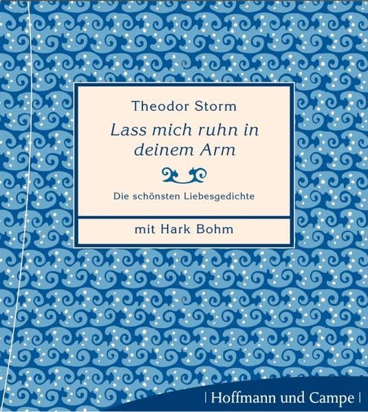 Lass mich ruhn in deinem Arm: Die schönsten Liebegedichte: Die schönsten Liebesgedichte Poetry