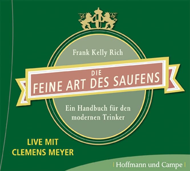 Die feine Art des Saufens: Ein Handbuch für den modernen Trinker Cooking & Enjoying