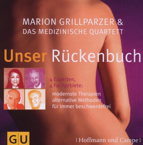 Unser Rückenbuch: 4 Experten, 4 Fachgebiete: Das Beste für Ihren Rücken. Modernst Therapien, alternative Methoden, für immer beschwerdefrei. DDD. Gekürzte Fassung Medicine