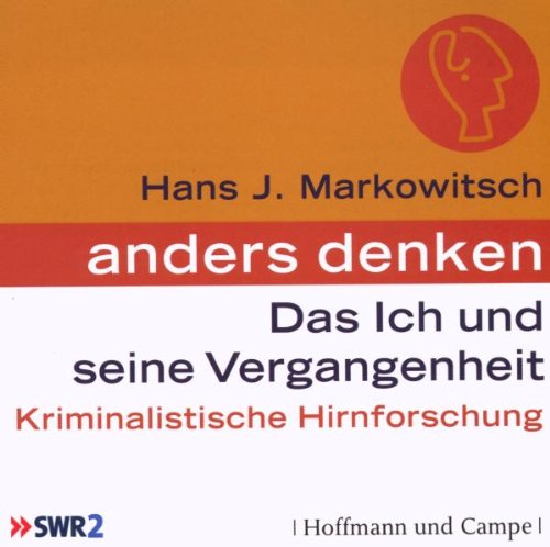 Das Ich und seine Vergangenheit: Kriminalistische Hirnforschung Medicine