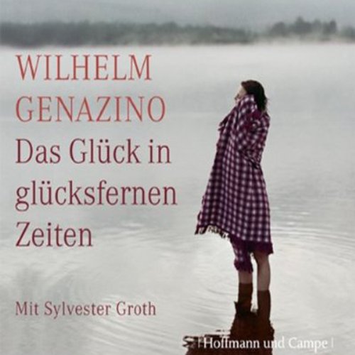 Das Glück in glücksfernen Zeiten: Ungekürzte Lesung Contemporary literature
