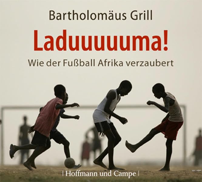 Laduuuuuma!: Wie der Fußball Afrika verzaubert Books