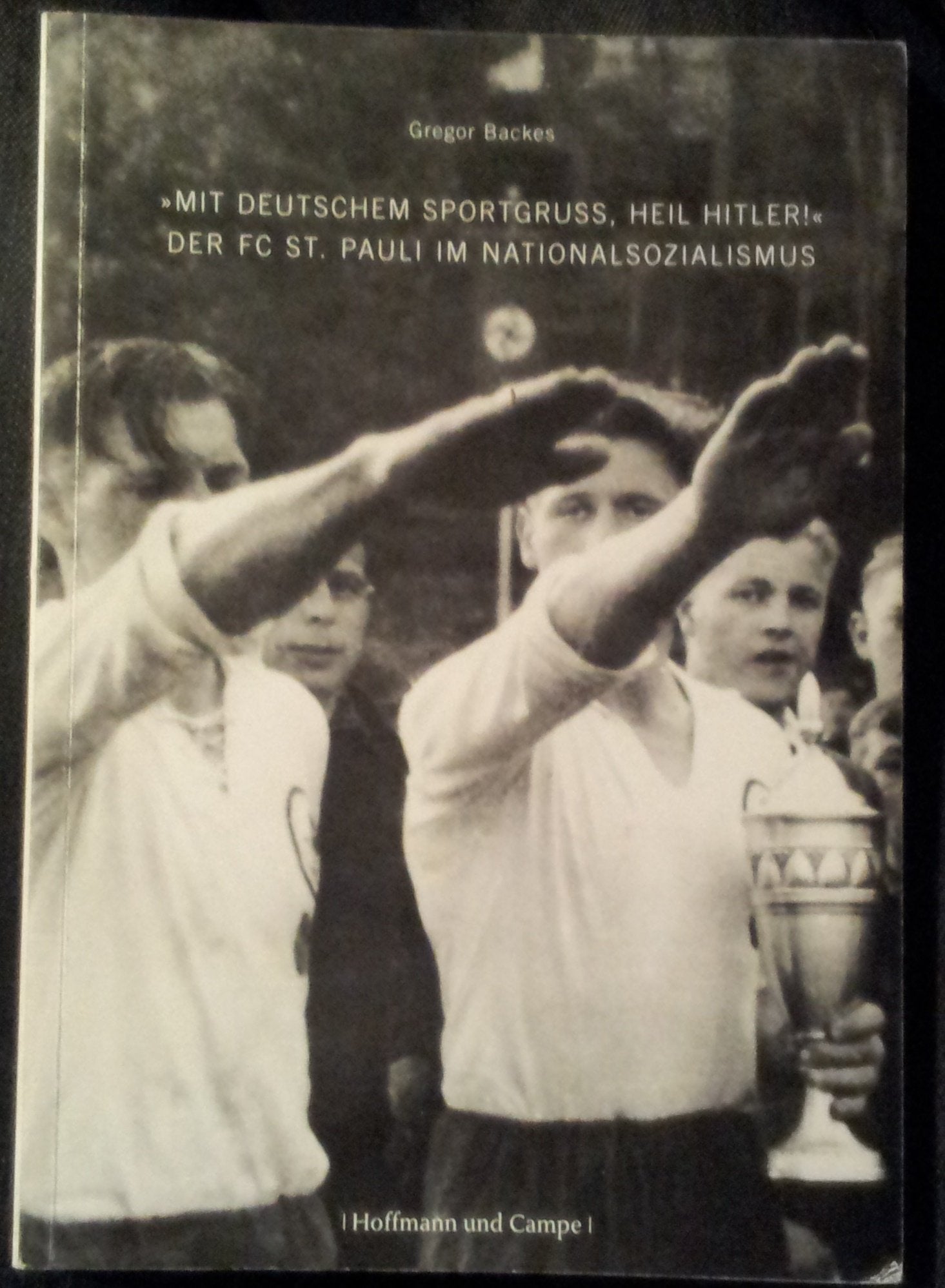 "Mit Deutschem Sportgruss, Heil Hitler": Der FC St. Pauli im Nationalsozialismus book