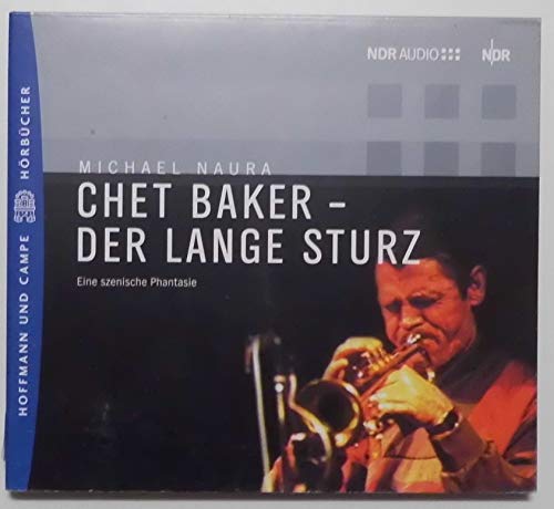 Der lange Sturz - Eine szenische Phantasie über Chet Baker: Hörspiel. Eine Produktion des NDR von 2002 Social Sciences