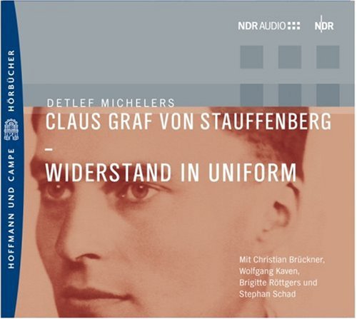 Claus Graf von Stauffenberg - Widerstand in Uniform, 1 Audio-CD: Feature Books