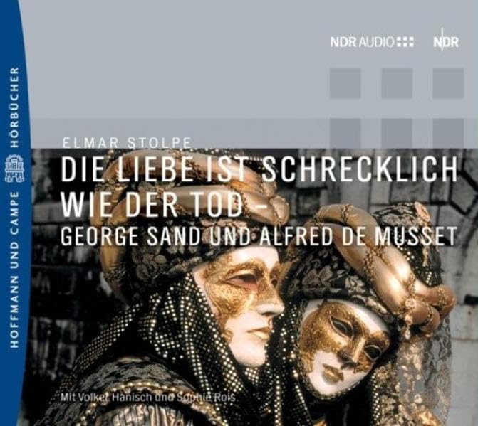 Die Liebe ist schrecklich wie der Tod - George Sand und Alfred de Musset Books