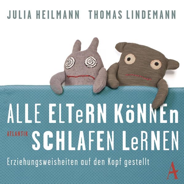 Alle Eltern können schlafen lernen: Erziehungsweisheiten auf den Kopf gestellt Books