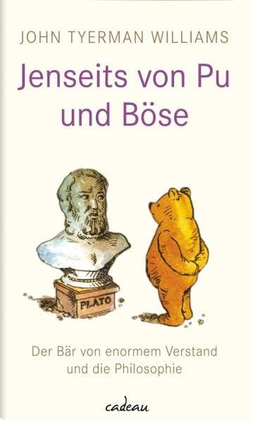Jenseits von Pu und Böse: Der Bär von enormen Verstand und die Philosophie: Ein Bär von enormem Verstand und die Philosophie (cadeau) Philosophy