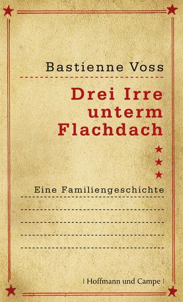 Drei Irre unterm Flachdach: Eine Familiengeschichte Politics & Society