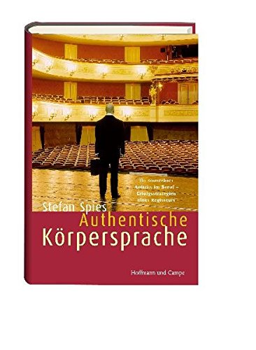 Authentische Körpersprache: Ihr souveräner Auftritt im Beruf - Erfolgsstrategien eines Regisseurs Books