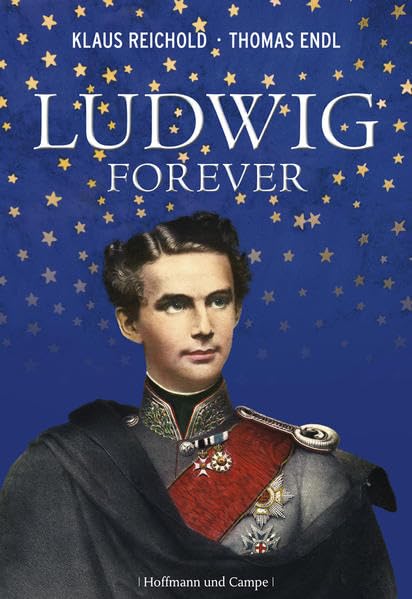 Ludwig forever: Die phantastische Welt des Märchenkönigs Memories