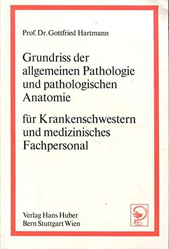 Grundriss der allgemeinen Pathologie und pathologischen Anatomie für Krankenschwestern und medizinisches Fachpersonal Medicine