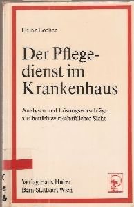 Der Pflegedienst im Krankenhaus Analysen und Lösungsvorschläge aus betriebswirtschaftlicher Sicht Books