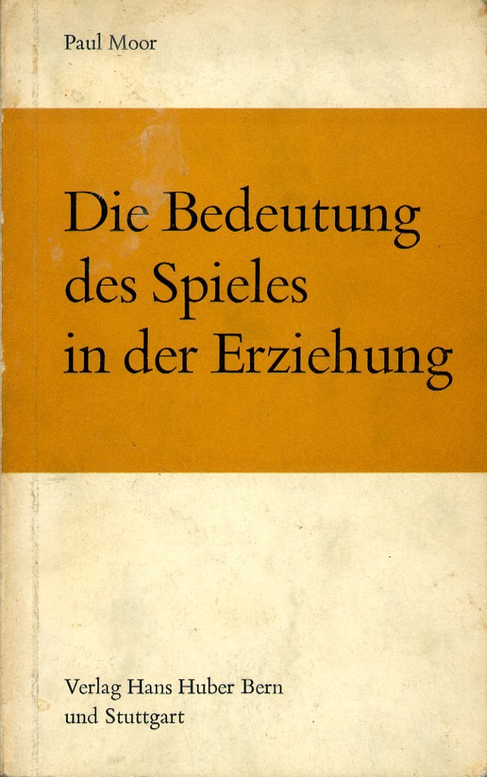 Die Bedeutung des Spieles in der Erziehung: Betrachtungen zur Grundlegung einer Spielpädagogik (Beiträge zur Heilpädagogik und heilpädagogischen Psychologie) Psychology