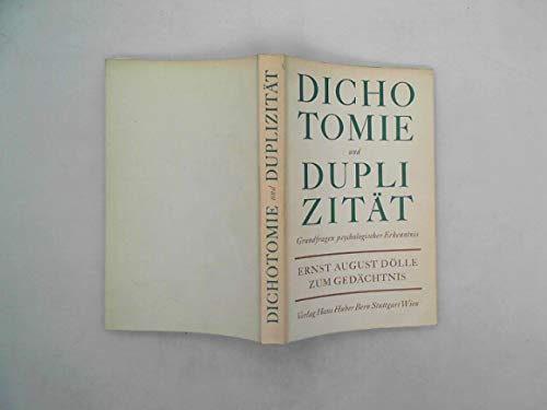 Dichotomie und Duplizität: Grundfragen psychologischer Erkenntnis. Ernst August Dölle zum Gedächtnis Psychology