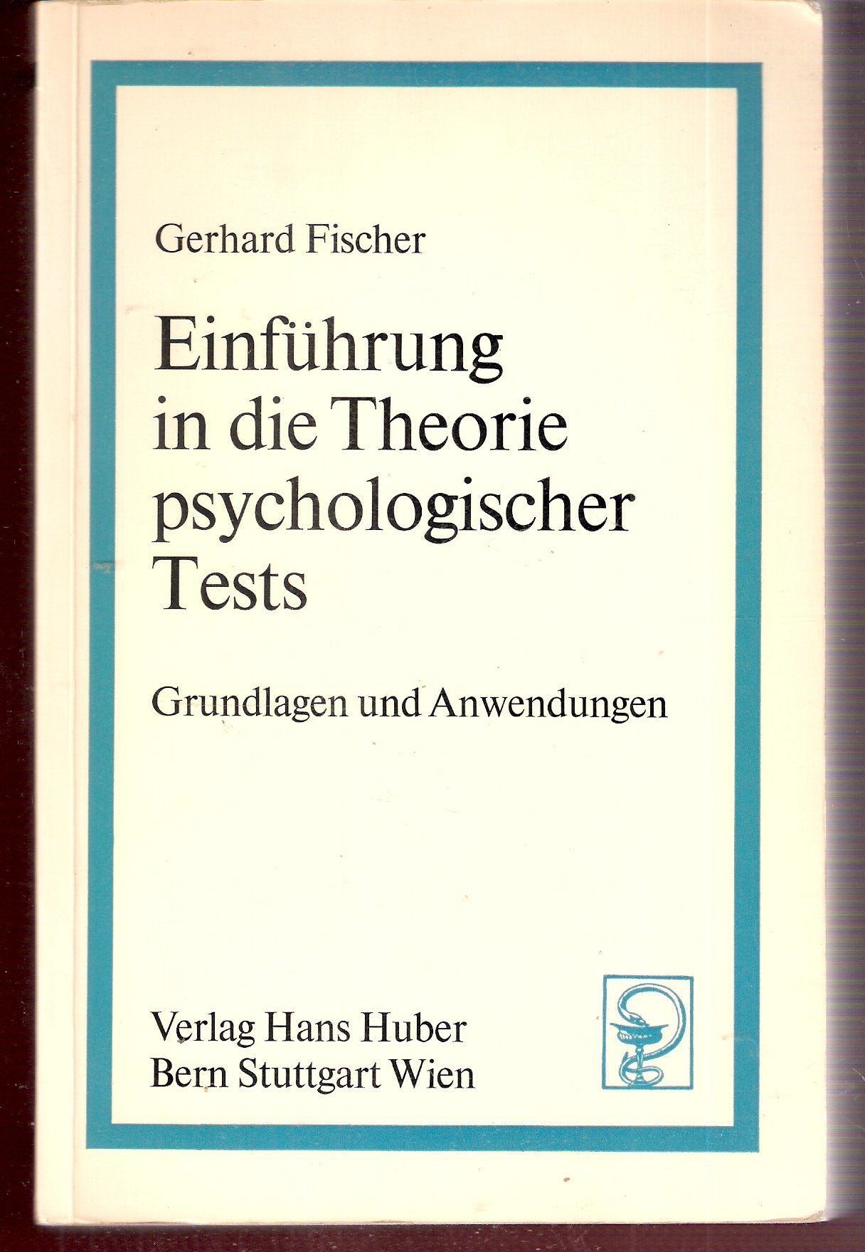 Einführung in die Theorie psychologischer Tests. Grundlagen und Anwendungen. book