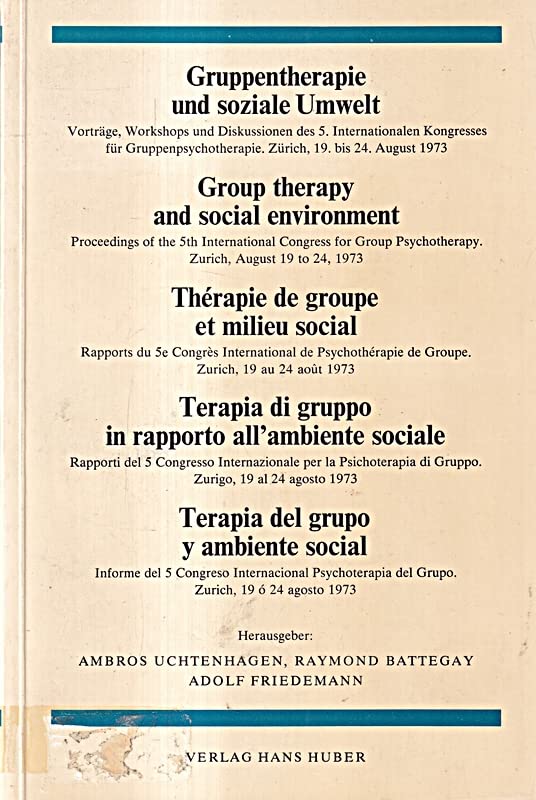 Gruppentherapie und soziale Umwelt. Group therapy and social environment. Thérapie de groupe et milieu social. Terapie di gruppo in rapporto all' ... Zürich, 19.-24. 8. 1973 Books