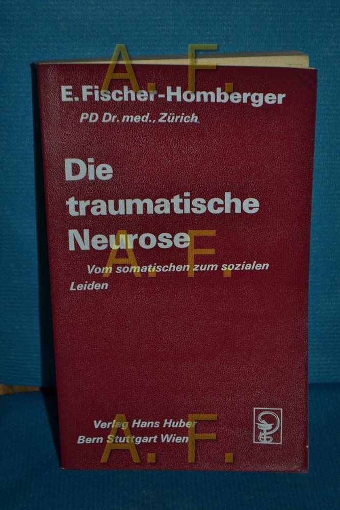 Die traumatische Neurose: Vom somatischen zum sozialen Leiden (Wissenschaftliches Taschenbuch) Medicine
