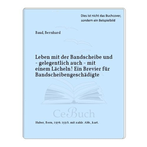 Leben mit der Bandscheibe und - gelegentlich auch - mit einem Lächeln! Ein Brevier für Bandscheibengeschädigte. Books