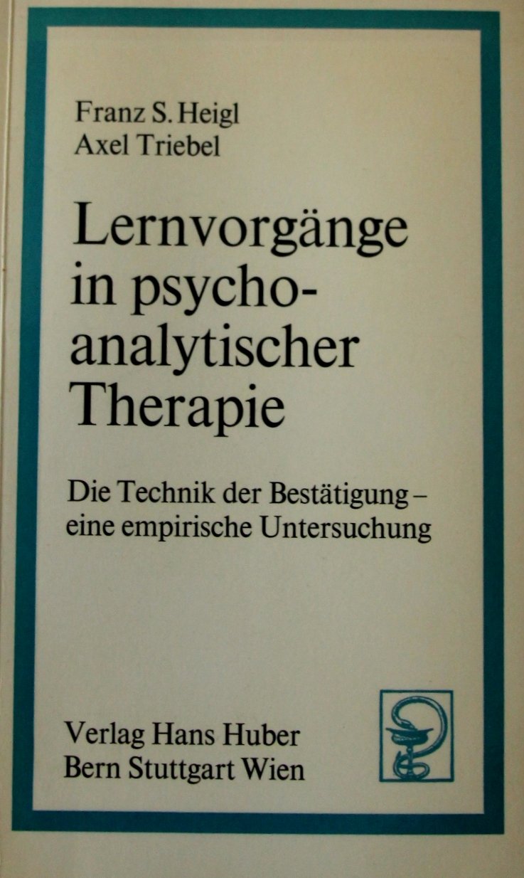 Lernvorgänge in psychoanalytischer Therapie: Die Technik der Bestätigung - eine empirische Untersuchung Psychology